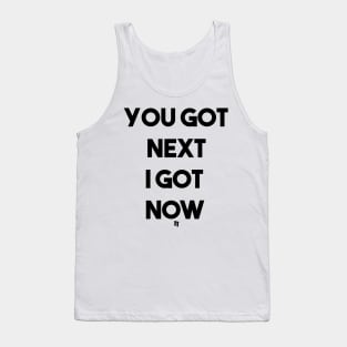 I GOT NOW (b) Tank Top